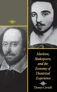 Buy Marlowe, Shakespeare, and the Economy of Theatrical Experience (English, Thomas Cartelli) — BookShops.in