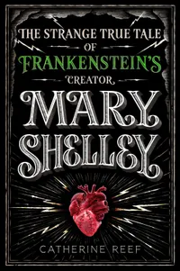 Buy Mary Shelley by Catherine Reef | Clarion Books | English Paperback | Illustrated Edition | Biography for Teens & Young Adults — BookShops.in