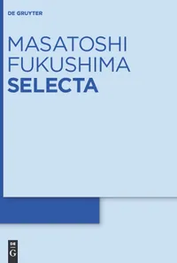 Buy Masatoshi Fukushima: Selecta Hardcover | Niels Jacob, Yoichi Oshima, Masayoshi Takeda | De Gruyter | Mathematics & Statistics — BookShops.in