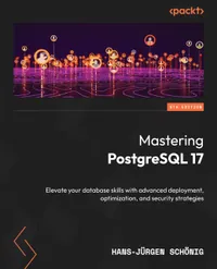 Buy Mastering PostgreSQL 17 Sixth Edition by Hans-Jürgen Schönig | Packt Publishing | Hardcover | English | 9781836205975 | Advanced Database Management Book — BookShops.in