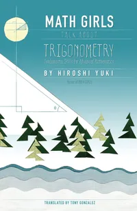 Buy Math Girls Talk About Trigonometry by Hiroshi Yuki | Tony Gonzalez | Bento Books | Hardcover | English | Teen & Young Adult Mathematics Book — BookShops.in