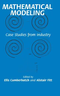 Buy Mathematical Modeling: Case Studies from Industry by Ellis Cumberbatch | Alistair Fitt | Cambridge University Press | Hardcover | English | Higher Education Textbook for Engineering Students — BookShops.in