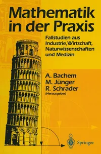 Buy Mathematik in der Praxis: Fallstudien aus Industrie, Wirtschaft, Naturwissenschaften und Medizin by Achim Bachem, Michael Jünger, Rainer Schrader | Springer-Verlag | German Hardcover | 1995 Edition — BookShops.in