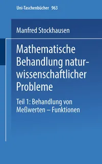 Buy Mathematische Behandlung naturwissenschaftlicher Probleme Teil 1: Behandlung von Meßwerten ― Funktionen by M. Stockhausen | Steinkopff Darmstadt | German Hardcover | Calculus Textbook for Scientists — BookShops.in