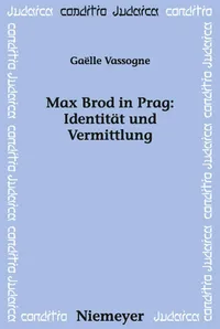 Buy Max Brod in Prag: Identität und Vermittlung (Conditio Judaica 75) by Gaelle Vassogne | de Gruyter | German | Paperback | Annotated Edition — BookShops.in