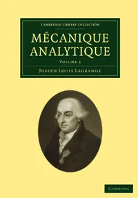 Buy Mécanique Analytique Volume 2 by Joseph Louis Lagrange | Cambridge University Press | French Language Hardcover | Mathematics & Mechanics — BookShops.in