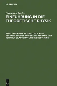 Buy Mechanik Materieller Punkte, Mechanik Starrer Körper Und Mechanik Der Kontinua (Elastizität Und Hydrodynamik) by Clemens Schaefer | De Gruyter | German | Paperback | 4th Edition — BookShops.in