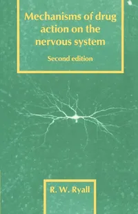 Buy Mechanisms of Drug Action on the Nervous System: 1 (Cambridge Texts in Physiological Sciences) by Ronald W. Ryall – Cambridge University Press, English, Hardcover, 2nd Edition – Neurology Textbook for Indian Students — BookShops.in