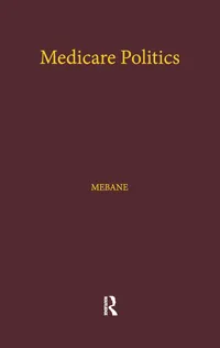 Buy Medicare Politics: Media Coverage, Political Information & Participation – Felicia E. Mebane (Routledge, Hardcover, 1st Edition, 2000) | Health Care Policy Books — BookShops.in