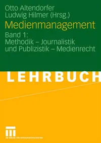 Buy Medienmanagement Band 1: Methodik, Journalistik, Publizistik und Medienrecht | Otto Altendorfer, Ludwig Hilmer | Springer VS | Hardcover | German | 2009 Edition | Reference & Communication Book — BookShops.in