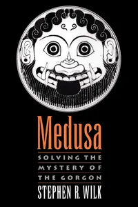 Buy Medusa: Solving the Mystery of the Gorgon by Stephen R. Wilk | Oxford Univ Pr on Demand | Hardcover | 9780195341317 | Art History | Greek Mythology — BookShops.in