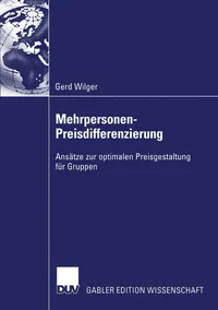 Buy Mehrpersonen-Preisdifferenzierung: Ansätze zur optimalen Preisgestaltung für Gruppen by Gerd Wilger | Deutscher Universitats-Verlag | German Hardcover | 2004 Edition — BookShops.in