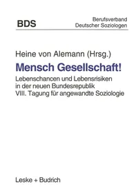 Buy Mensch Gesellschaft!: Lebenschancen und Lebensrisiken in der neuen Bundesrepublik by Heine Von Alemann | Springer-Verlag | German Hardcover | Sociology Textbook — BookShops.in