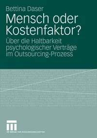 Buy Mensch oder Kostenfaktor?: Über die Haltbarkeit psychologischer Verträge im Outsourcing-Prozess by Bettina Daser - Springer VS (German, Paperback, 2009 Edition) — BookShops.in