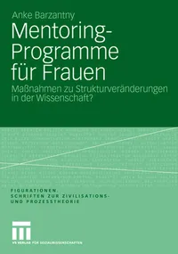 Buy Mentoring-Programme Fur Frauen: Strukturveränderungen in der Wissenschaft? Eine Figurationssoziologische Untersuchung by Anke Barzantny - Hardcover German Edition 2008 | Vs Verlag Fur Sozialwissenschaften — BookShops.in
