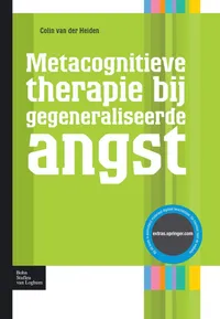 Buy Metacognitieve Therapie Bij Gegeneraliseerde Angst by Colin Van Der Heiden (Dutch, Paperback, 2009 Edition) - Bohn,Scheltema & Holkema — BookShops.in