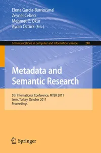 Buy Metadata and Semantic Research: MTSR 2011 Proceedings by Elena García-Barriocanal, Zeynel Cebeci, Aydin Öztürk | Springer-Verlag | English | Paperback | 2011 Edition — BookShops.in