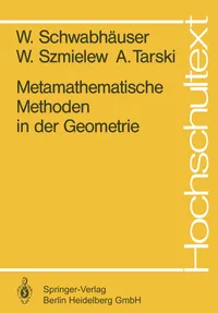 Buy Metamathematische Methoden in der Geometrie (Hochschultext) | W. Schwabhäuser, W. Szmielew, A. Tarski | Springer-Verlag | German Hardcover | 1983 Edition | Mathematics Textbook — BookShops.in