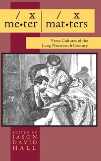 Buy Meter Matters: Verse Cultures of the Long Nineteenth Century by Jason David Hall, Ohio Univ Pr, Hardcover, 1st Edition, English Literature Academic Text — BookShops.in