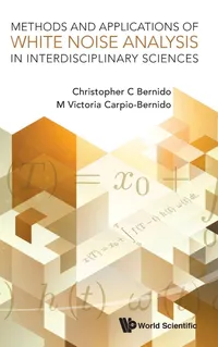 Buy Methods and Applications of White Noise Analysis in Interdisciplinary Sciences by Christopher C. Bernido and Maria Victoria Carpio-Bernido, World Scientific Publishing Company, Hardcover, English, Higher Education Mathematics Statistics Textbook — BookShops.in
