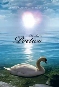 Buy Mi Libro Poetico by Andrea Albertina Flores Mendoza: Spanish Poetry Hardcover | Palibrio | Bookshops.in — BookShops.in