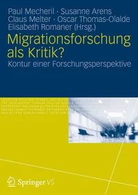 Buy Migrationsforschung als Kritik?: Konturen einer Forschungsperspektive - Paul Mecheril, Oscar Thomas-Olalde, Claus Melter - Springer VS - German Hardcover - 2013 Edition - Education & Social Sciences Book — BookShops.in
