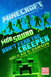 Buy Minecraft: Mob Squad: Don't Fear the Creeper by Delilah S. Dawson | Random House Worlds | Hardcover | English | Children's Fantasy Novel — BookShops.in