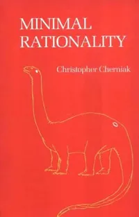 Buy Minimal Rationality by Christopher Cherniak | Bradford Books | Hardcover | Philosophy & Cognitive Science | MIT Press — BookShops.in
