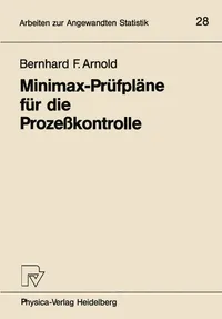 Buy Minimax-Prüfpläne für die Prozeßkontrolle (Arbeiten zur Angewandten Statistik, 28) by Bernhard F. Arnold | Statistical Quality Control | Bookshops.in — BookShops.in