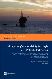 Buy Mitigating Vulnerability to High and Volatile Oil Prices: Power Sector Experience in Latin America and the Caribbean by Rigoberto Ariel Yepez-Garcia, Julie Dana | World Bank Publications | English | Paperback | 2012 — BookShops.in