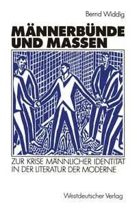 Buy Männerbünde und Massen: Zur Krise männlicher Identität in der Literatur der Moderne by Bernd Widdig | Springer VS | German Hardcover | 1992 Edition | Literary Criticism & Gender Studies — BookShops.in