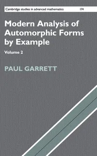 Buy Modern Analysis of Automorphic Forms By Example: Volume 2 (Cambridge Studies in Advanced Mathematics, Series Number 174) by Paul Garrett, Cambridge University Press, Hardcover, 2018, ISBN 9781108473842 — BookShops.in