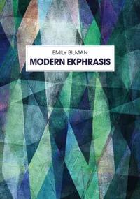 Buy Modern Ekphrasis by Emilie Bilman | Peter Lang Pub Inc | English | Paperback | New Edition | Poetry and Painting Analogy — BookShops.in