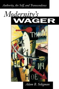 Buy Modernity's Wager: Authority, the Self, and Transcendence by Adam B. Seligman, Princeton University Press, English, Paperback, Revised Edition — BookShops.in
