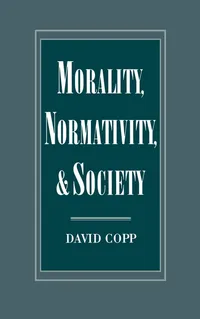 Buy Morality, Normativity, and Society by David Copp | OUP USA | English | Paperback | 1st Edition | ISBN 9780195078794 — BookShops.in