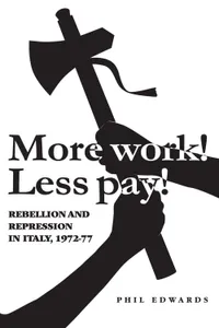 Buy More Work! Less Pay!: Rebellion and Repression in Italy, 1972-1977 by Phil Edwards | Manchester University Press | English Paperback | Illustrated Edition — BookShops.in