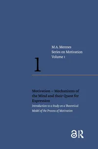 Buy Motivation – Mechanisms of the Mind and their Quest for Expression: Introduction to a Study on a Theoretical Model of the Process of Motivation (Series on Motivation) by Menno A. Mennes, Amsterdam University Press, English, Paperback, 1st Edition — BookShops.in
