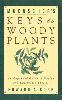 Buy Muenscher's Keys to Woody Plants: An Expanded Guide to Native and Cultivated Species by Edward A. Cope and Walter C. Muenscher - Comstock Publishing Associates - Hardcover - 2001 - Botany Textbook — BookShops.in