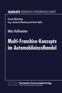 Buy Multi-Franchise-Konzepte im Automobileinzelhandel: Entwicklungen und Auswirkungen auf die Absatzkanalpolitik der Automobilhersteller (Forum Marketing) by Mike Hoffmeister – Hardcover, German, 1998 Edition – Deutscher Universitatsverlag – Academic Textbook in Energy & Fuel Engineering — BookShops.in