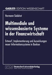 Buy Multimediale und wissensbasierte Systeme in der Finanzwirtschaft by Hermann Siebdrat | Gabler Edition Wissenschaft | Hardcover | 1994 Edition | German-Language Banking & Finance Textbook — BookShops.in