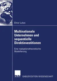 Buy Multinationale Unternehmen und sequentielle Direktinvestitionen: Eine realoptionstheoretische Modellierung by Elmar Lukas | Deutscher Universitatsverlag | German Hardcover | 2004 Edition | Business & Finance Textbook — BookShops.in