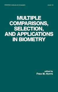 Buy Multiple Comparisons, Selection, and Applications in Biometry: A Festschrift in Honor of Charles W. Dunnett by Fred M. Hoppe (Hardcover, 1992, CRC Press) - Statistics for Biostatistics Research — BookShops.in