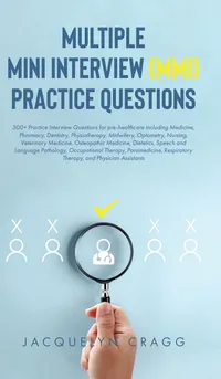 Buy Multiple Mini Interview (MMI) Practice Questions by Jacquelyn Cragg | Tellwell Talent | Hardcover | 2023 | Biology & Life Sciences Textbook for Pre-Healthcare Students — BookShops.in