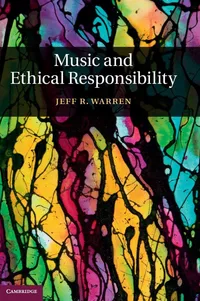 Buy Music and Ethical Responsibility by Jeff R. Warren | Cambridge University Press | Hardcover | Higher Education Textbook on Music Ethics — BookShops.in