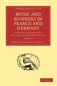 Buy Music and Manners in France and Germany Volume 3 by Henry Fothergill Chorley | Cambridge University Press | English | Paperback | Reissue — BookShops.in