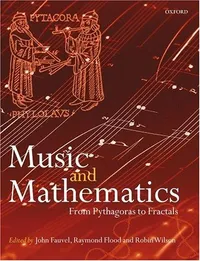 Buy Music and Mathematics: From Pythagoras to Fractals by John Fauvel, Raymond Flood, Robin Wilson (Oxford Univ Pr, Hardcover, English) – History & Theory — BookShops.in