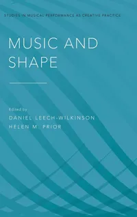 Buy Music and Shape: Studies in Musical Performance as Creative Practice by Daniel Leech-Wilkinson, Helen M. Prior | OUP USA | English | Paperback — BookShops.in