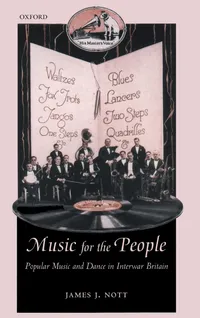 Buy Music for the People: Popular Music and Dance in Interwar Britain by James J. Nott | Oxford Historical Monographs | Hardcover | Oxford University Press — BookShops.in