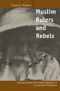 Buy Muslim Rulers and Rebels: Everyday Politics and Armed Separatism in the Southern Philippines by Thomas M. McKenna | Univ of California Pr | English | Paperback | 9780520210165 — BookShops.in