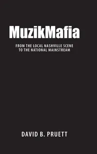 Buy MuzikMafia: From the Local Nashville Scene to the National Mainstream by David B. Pruett | Hardcover | University Press of Mississippi | Music History & Country Music Book — BookShops.in